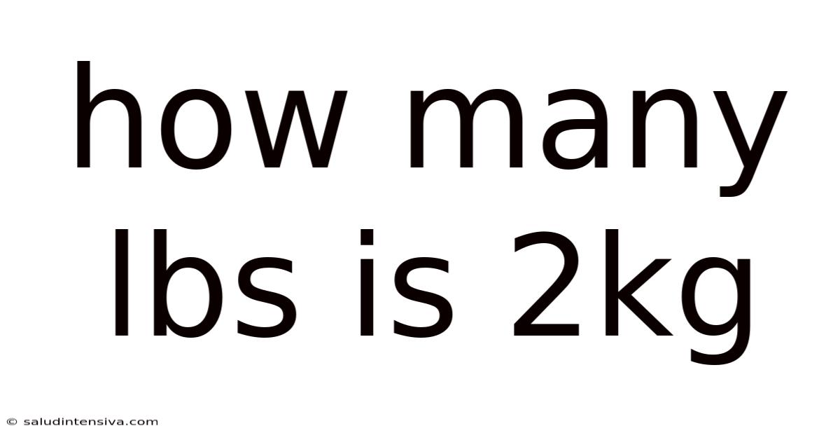 How Many Lbs Is 2kg