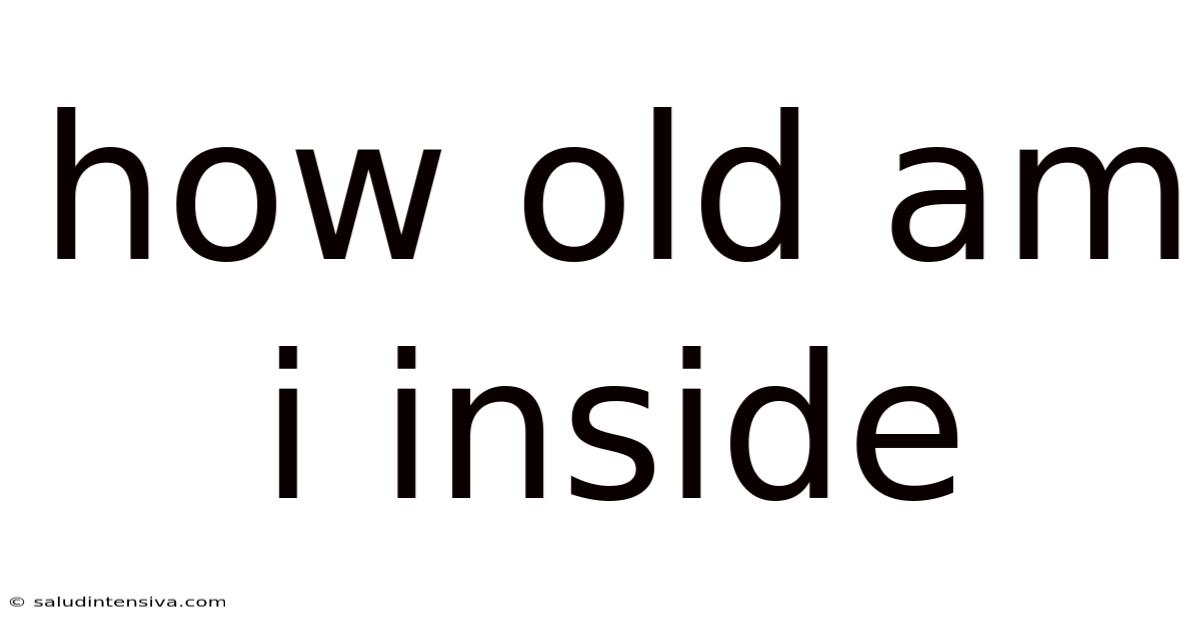 How Old Am I Inside