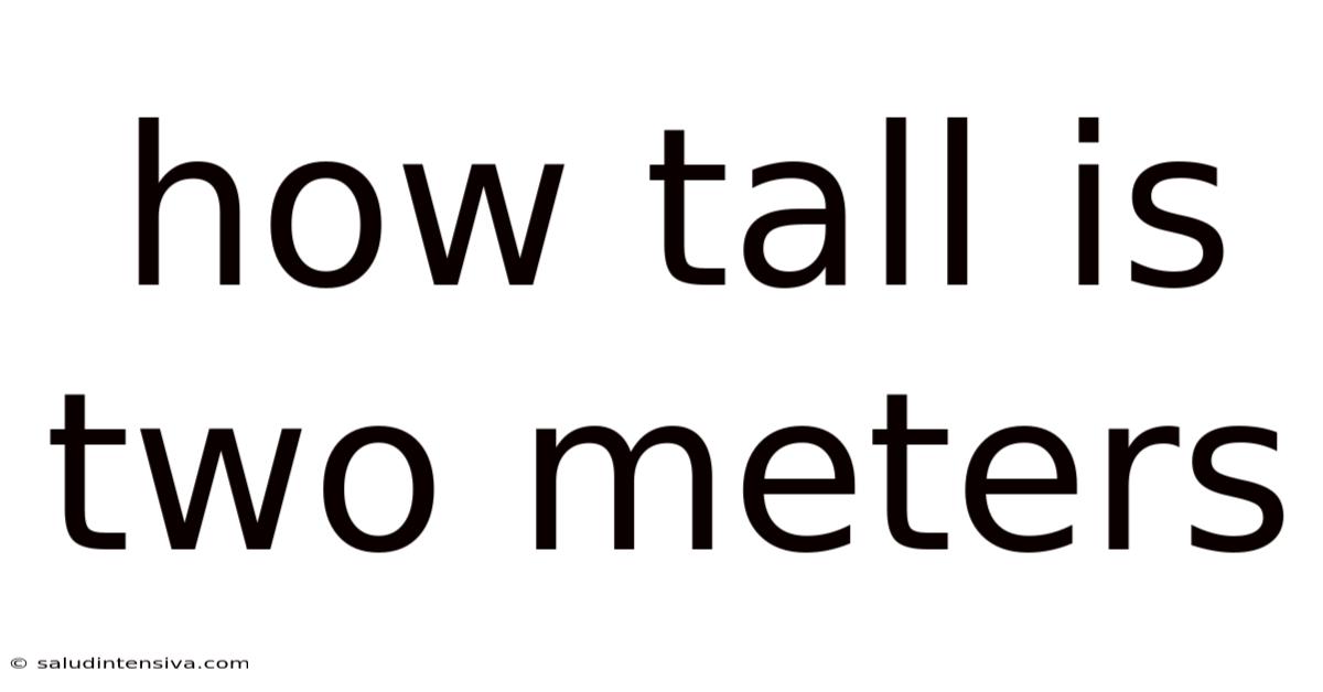 How Tall Is Two Meters