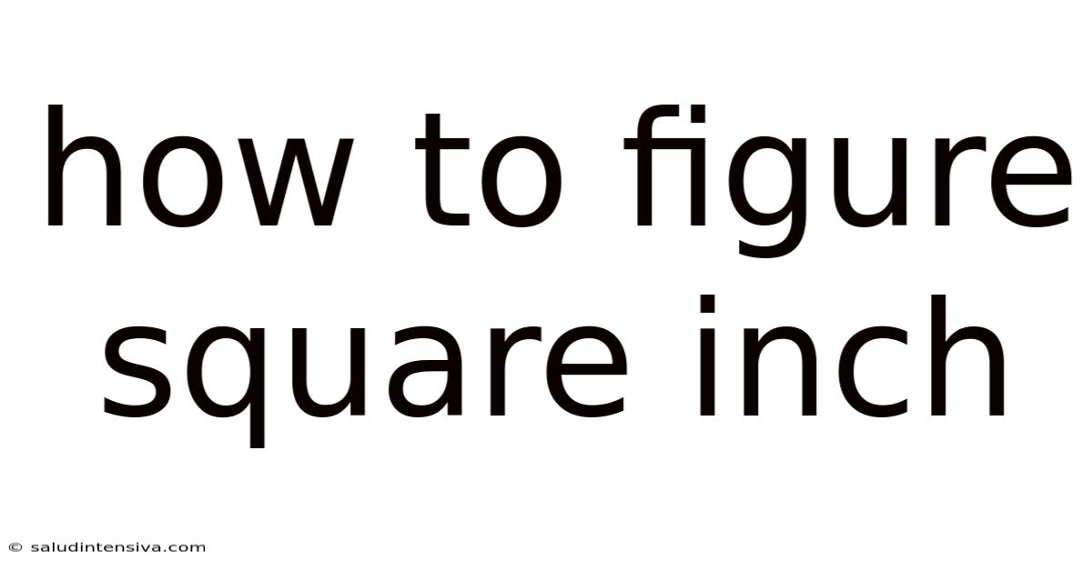 How To Figure Square Inch