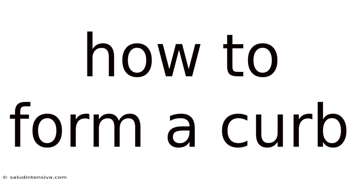 How To Form A Curb