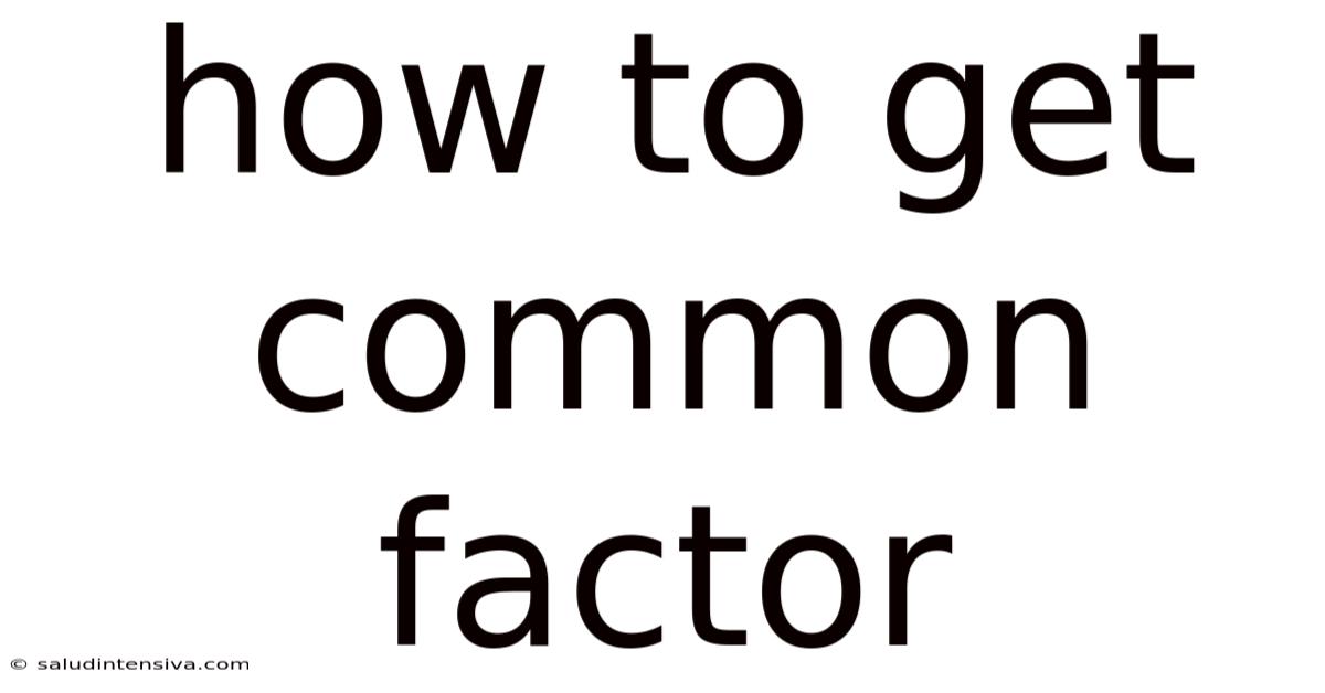 How To Get Common Factor