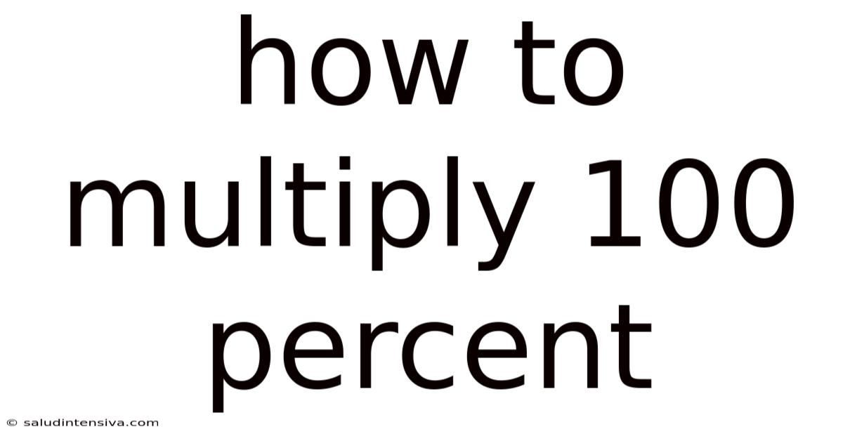 How To Multiply 100 Percent