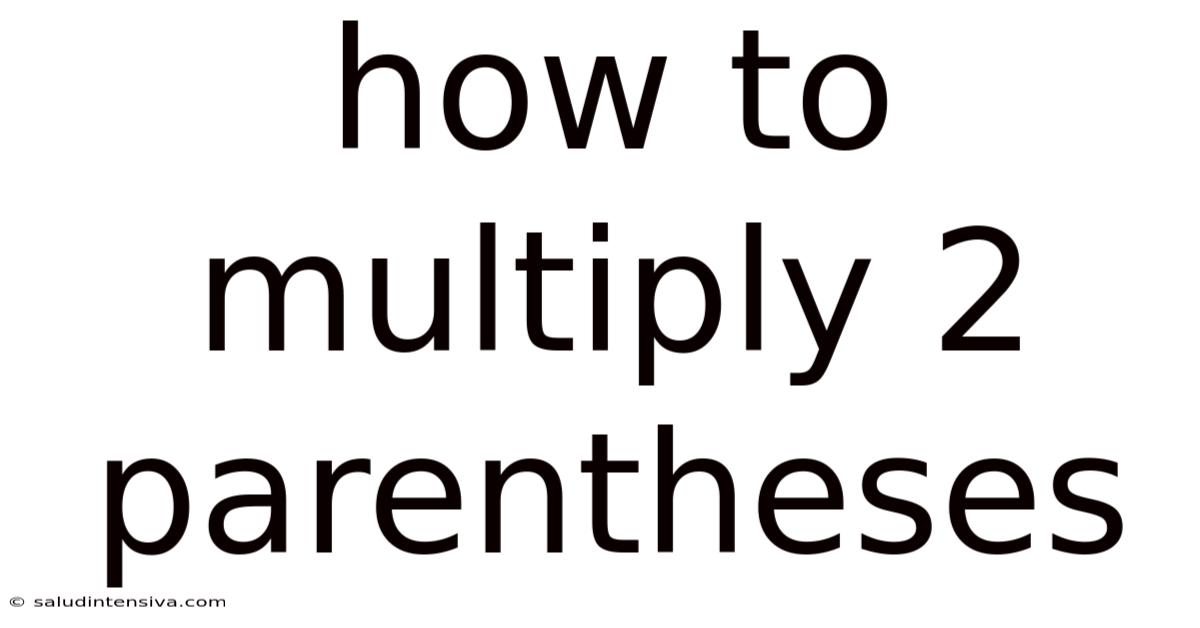 How To Multiply 2 Parentheses