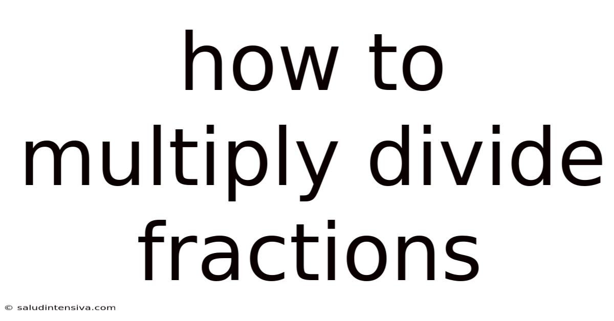 How To Multiply Divide Fractions