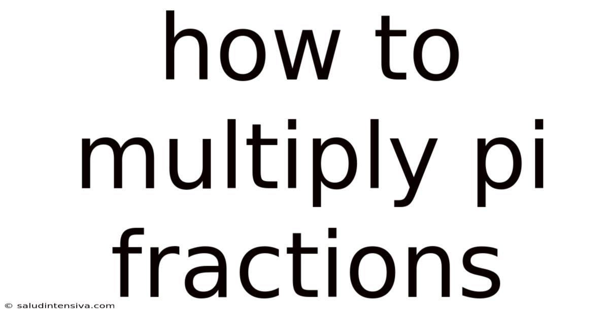 How To Multiply Pi Fractions