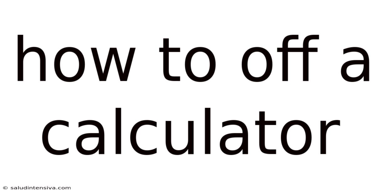 How To Off A Calculator