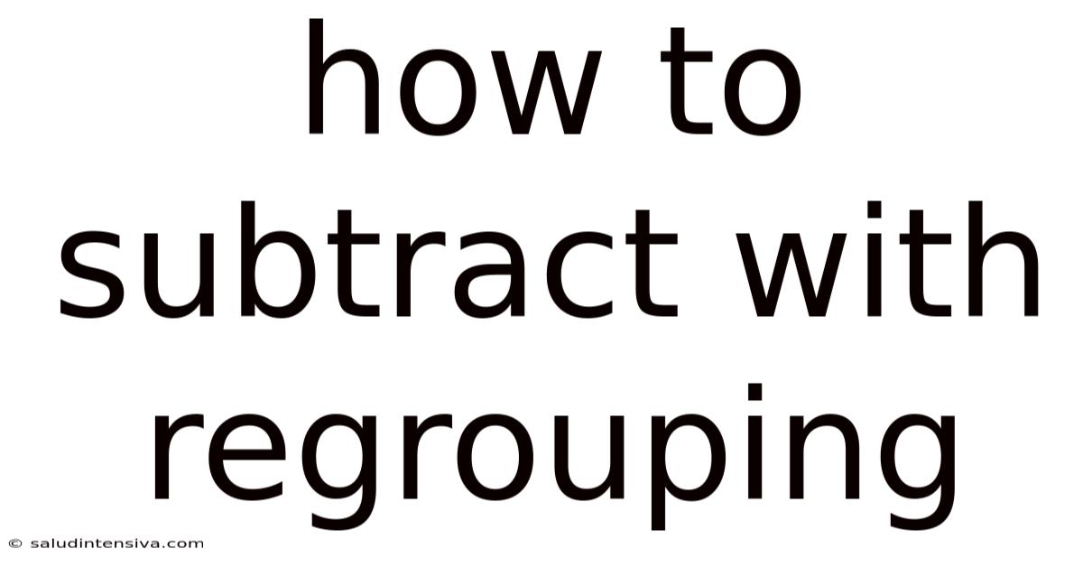How To Subtract With Regrouping