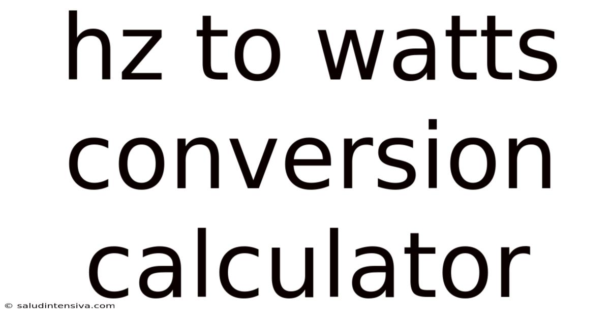 Hz To Watts Conversion Calculator