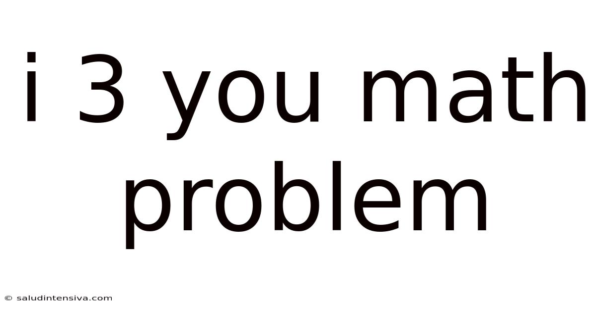 I 3 You Math Problem