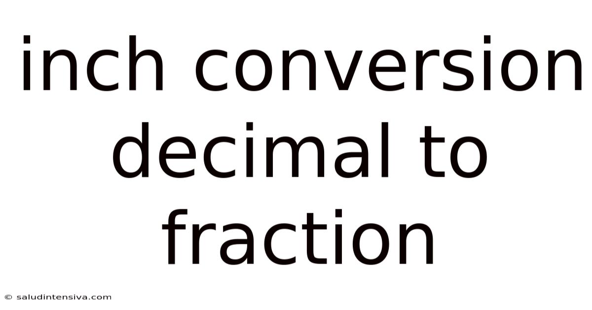 Inch Conversion Decimal To Fraction