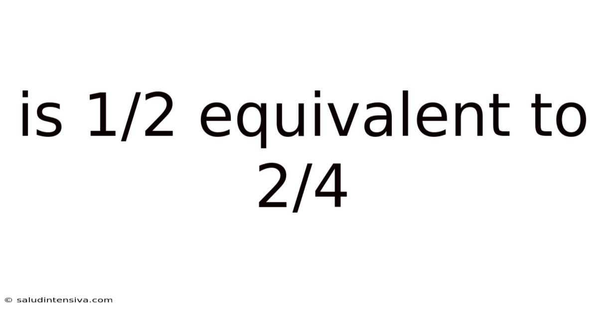 Is 1/2 Equivalent To 2/4