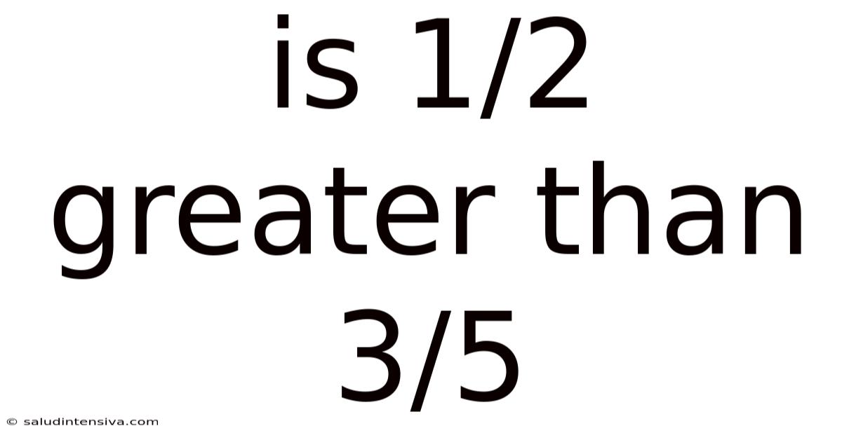 Is 1/2 Greater Than 3/5