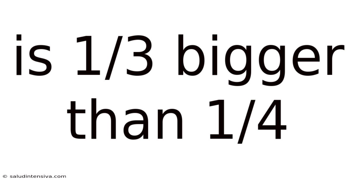 Is 1/3 Bigger Than 1/4