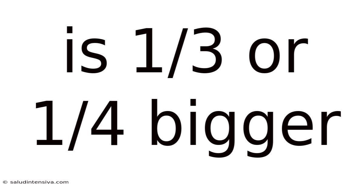 Is 1/3 Or 1/4 Bigger