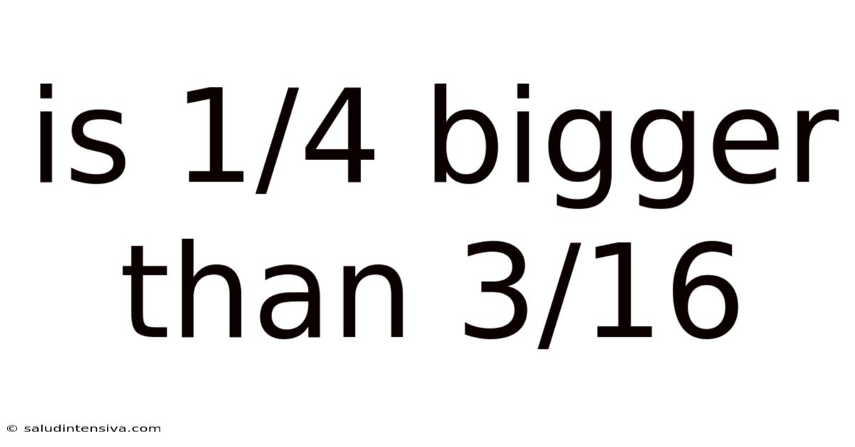 Is 1/4 Bigger Than 3/16