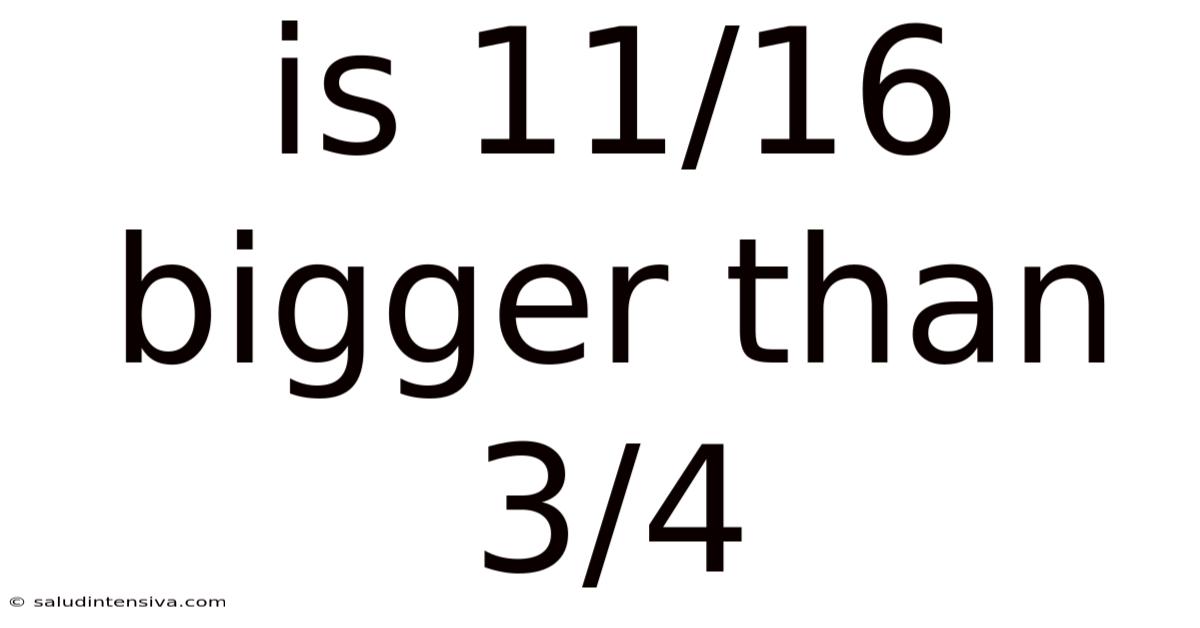 Is 11/16 Bigger Than 3/4