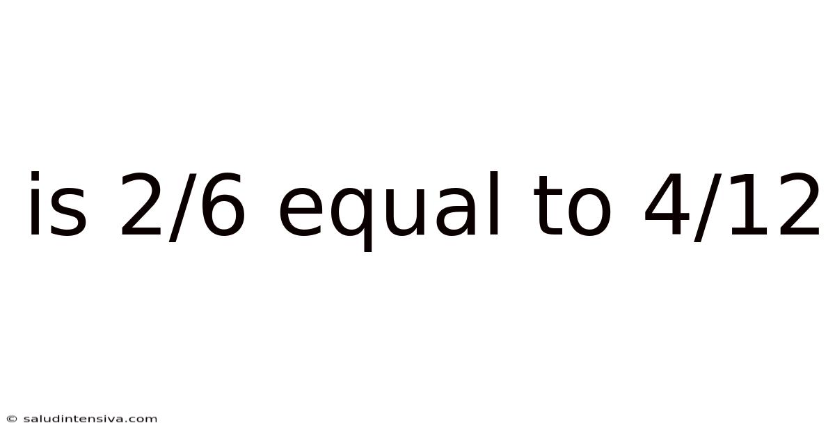 Is 2/6 Equal To 4/12