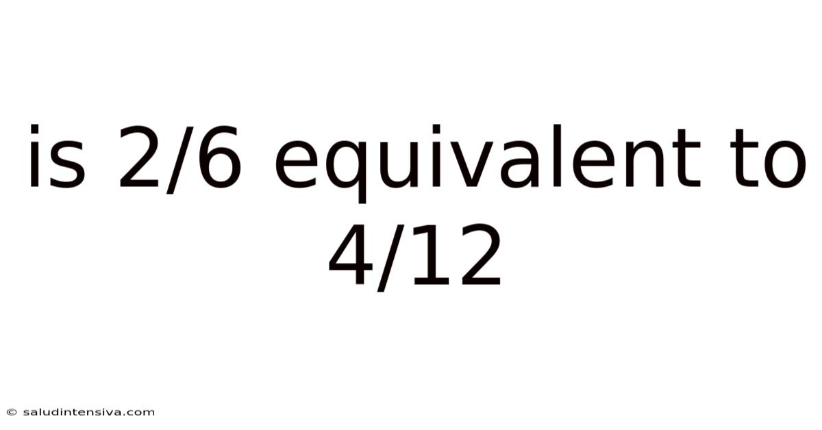 Is 2/6 Equivalent To 4/12