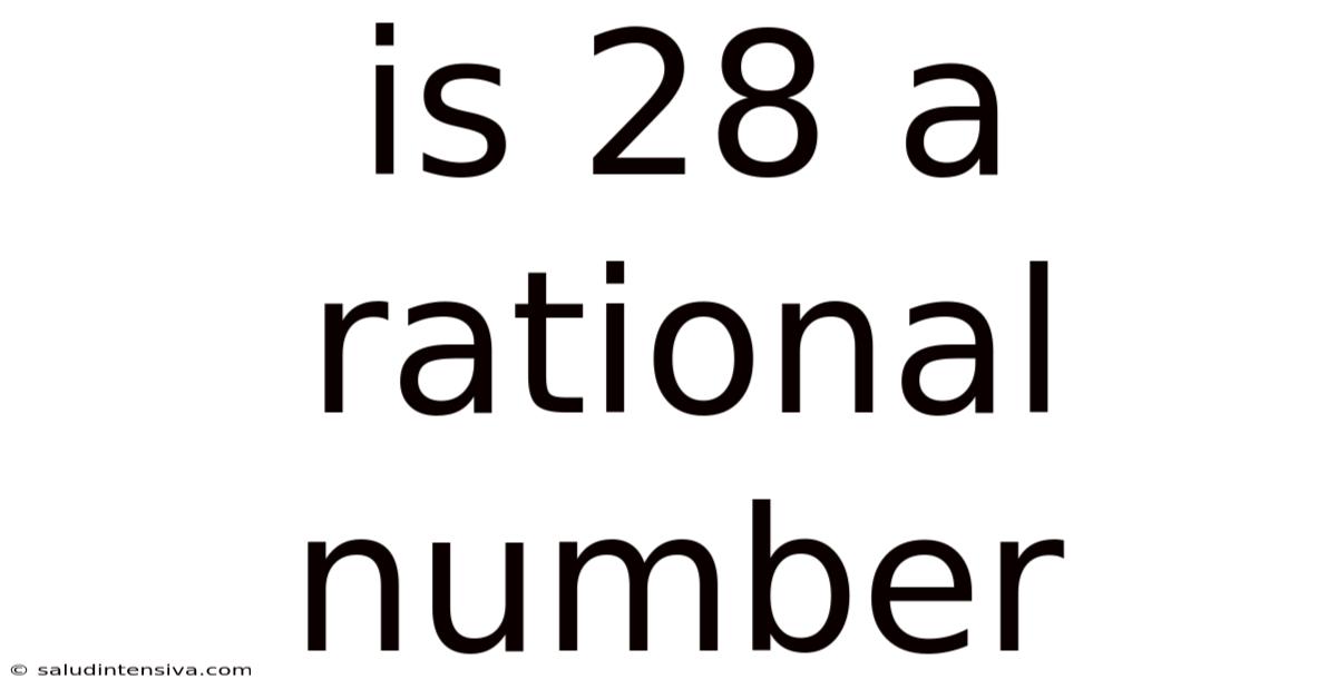Is 28 A Rational Number