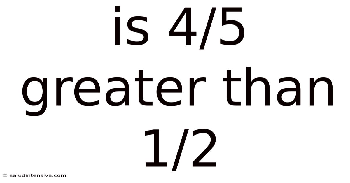 Is 4/5 Greater Than 1/2
