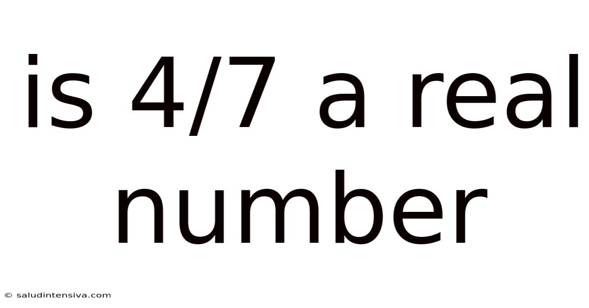 Is 4/7 A Real Number