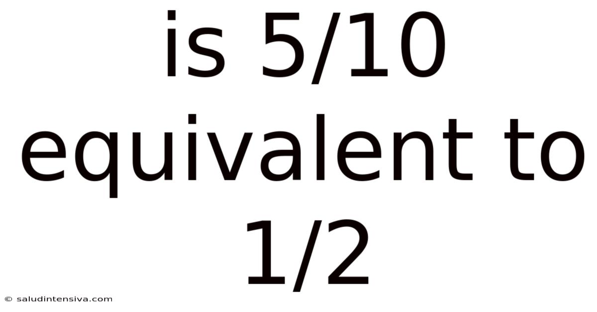 Is 5/10 Equivalent To 1/2