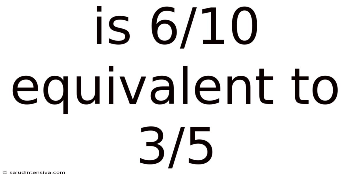 Is 6/10 Equivalent To 3/5