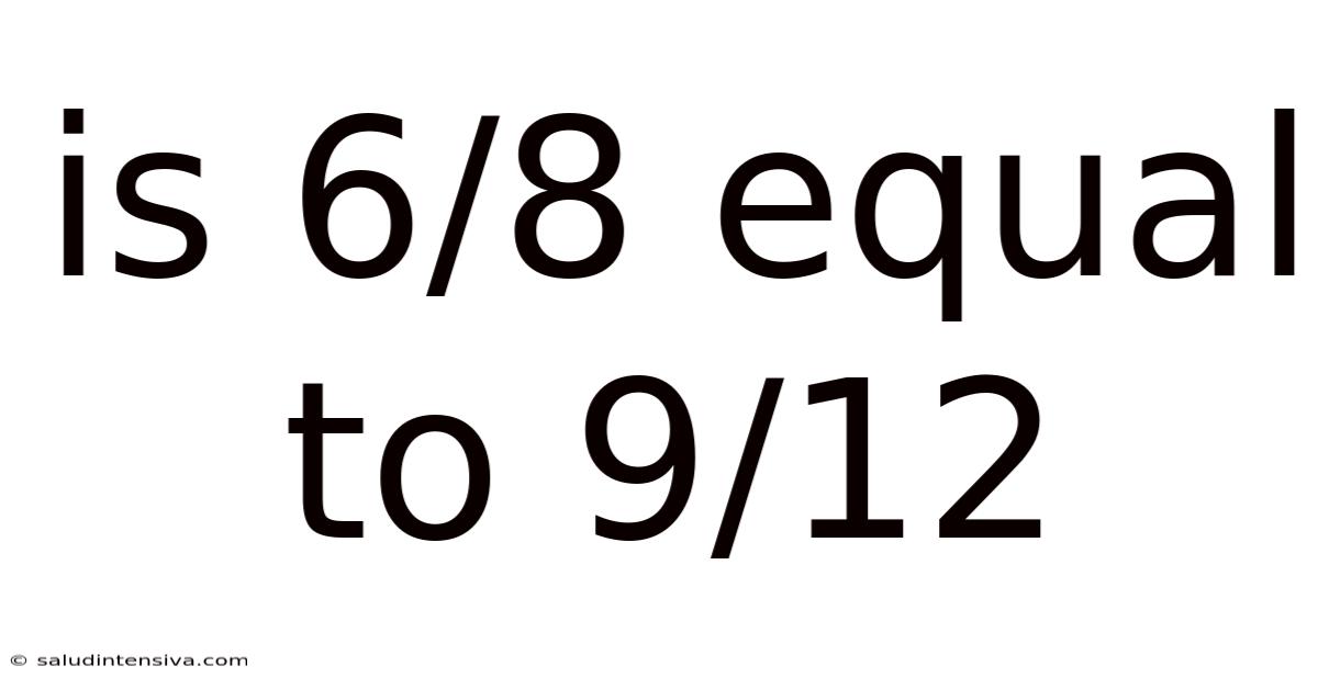 Is 6/8 Equal To 9/12