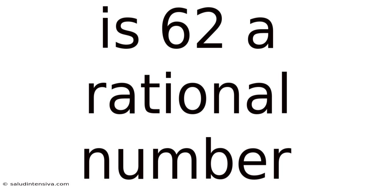 Is 62 A Rational Number