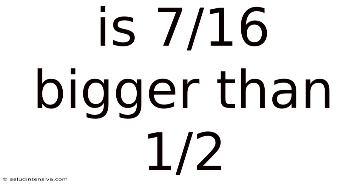 Is 7/16 Bigger Than 1/2