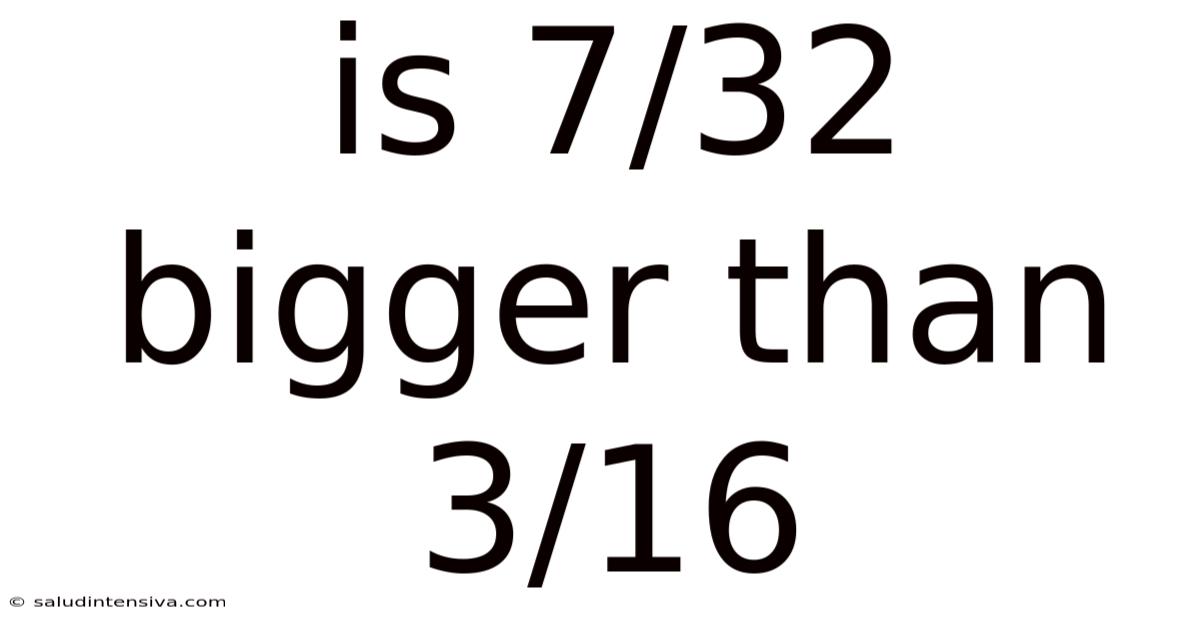 Is 7/32 Bigger Than 3/16
