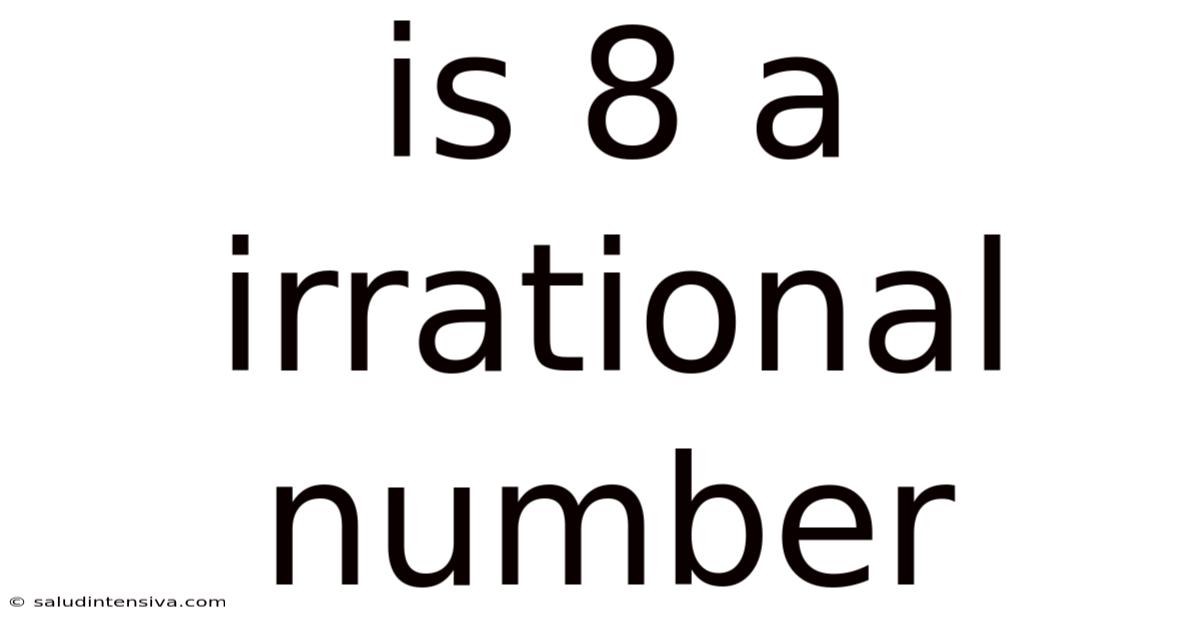 Is 8 A Irrational Number
