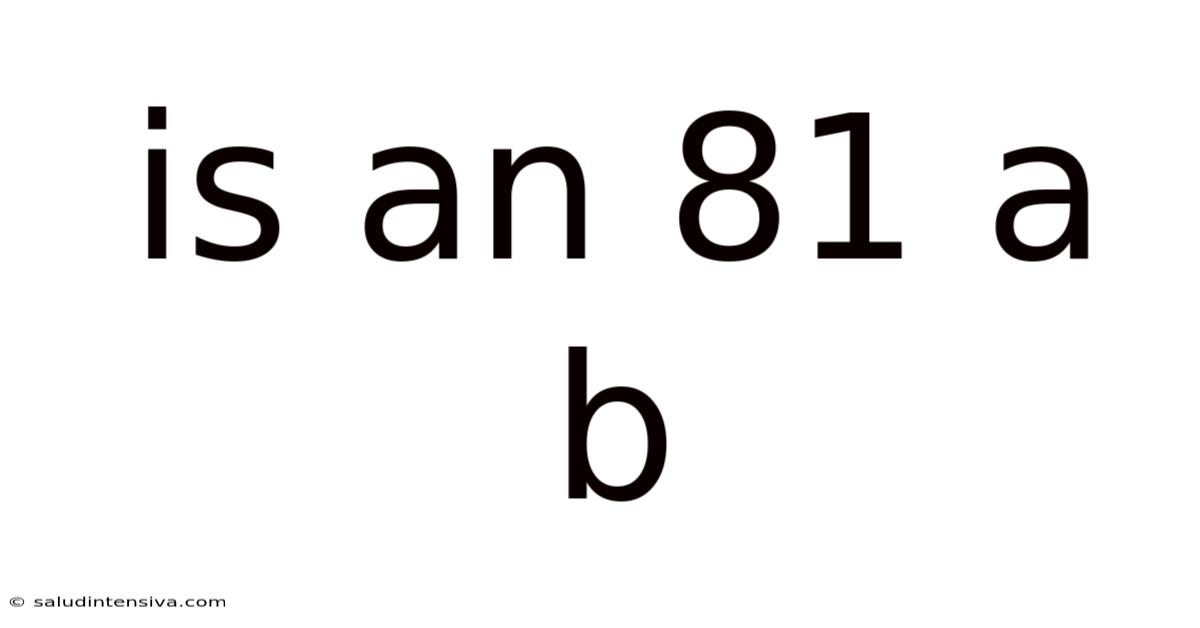 Is An 81 A B