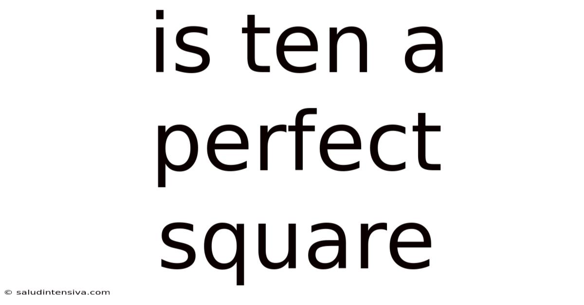 Is Ten A Perfect Square