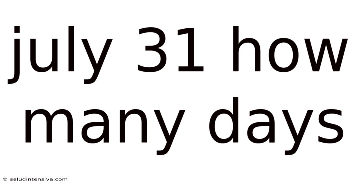 July 31 How Many Days