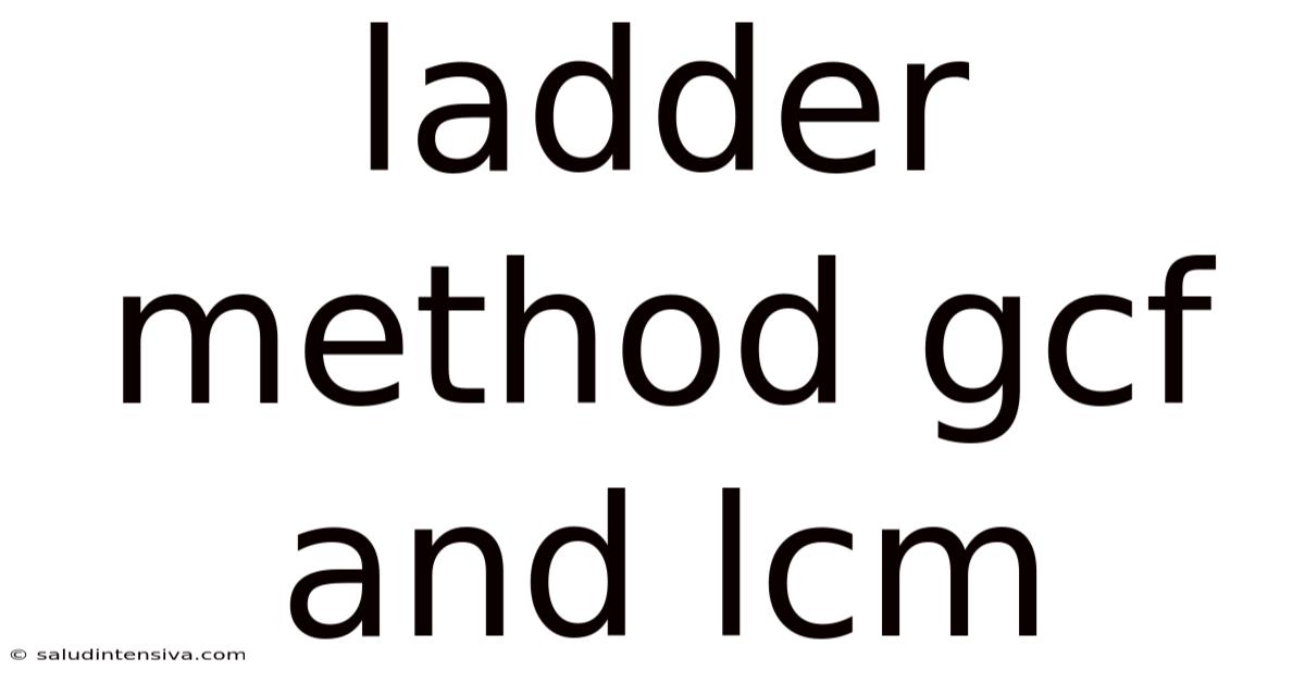 Ladder Method Gcf And Lcm