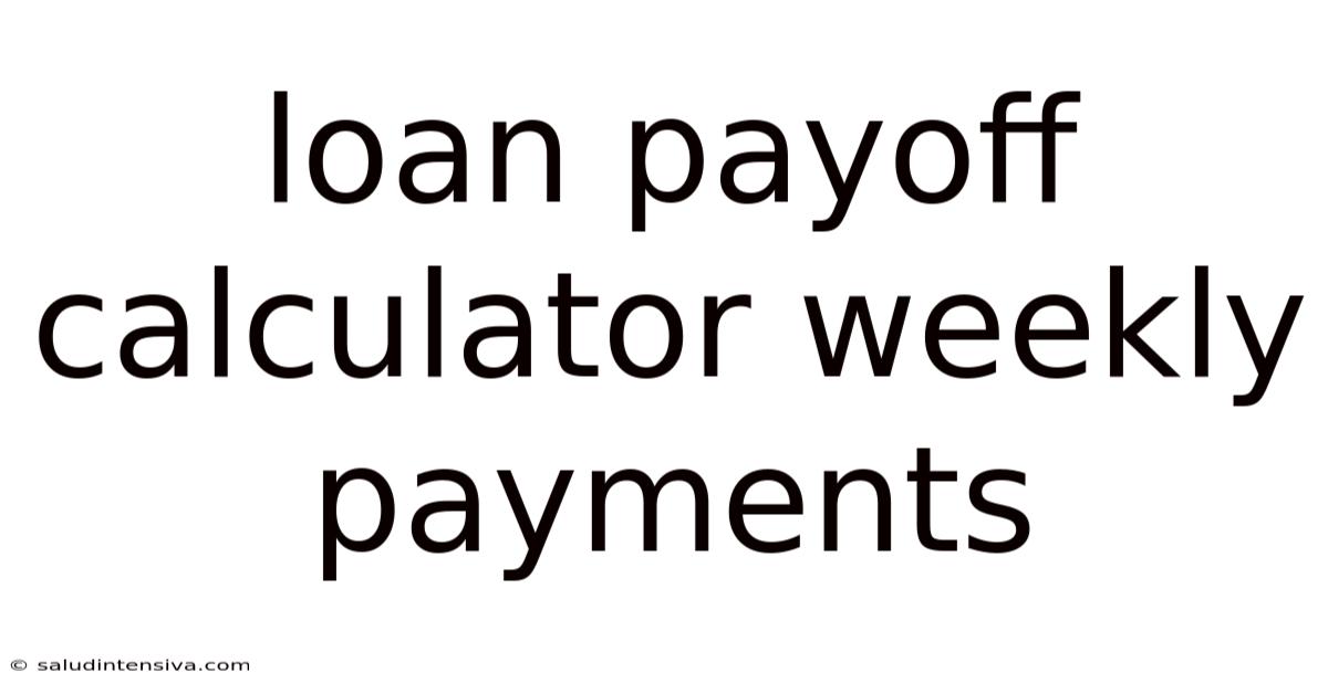 Loan Payoff Calculator Weekly Payments