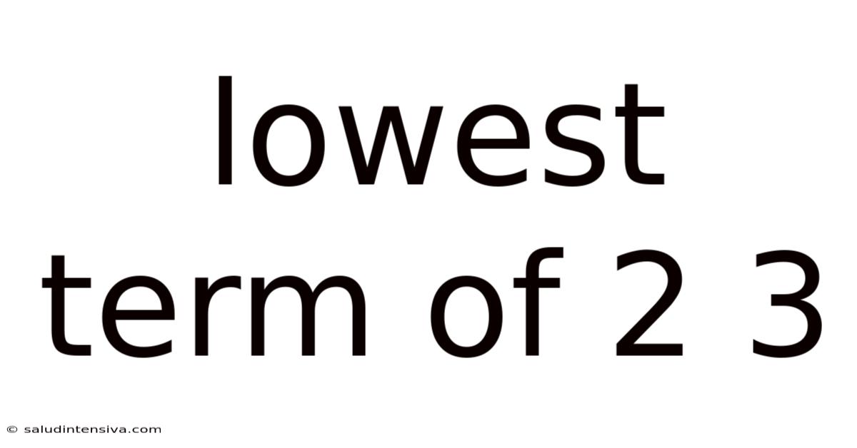 Lowest Term Of 2 3