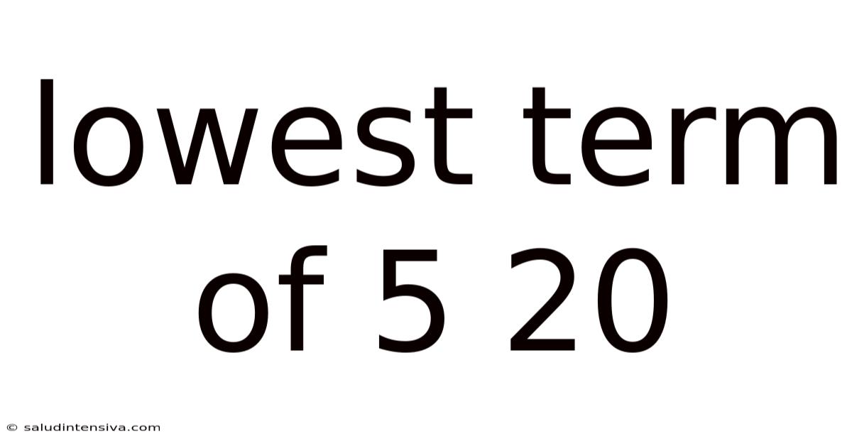 Lowest Term Of 5 20