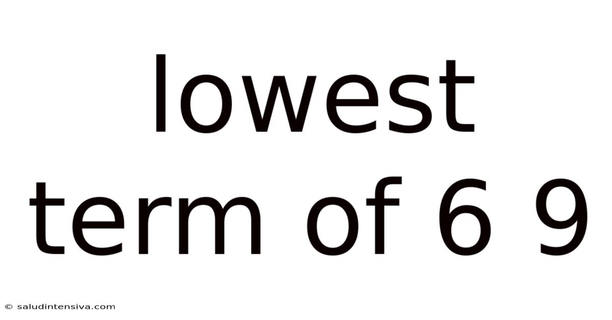Lowest Term Of 6 9