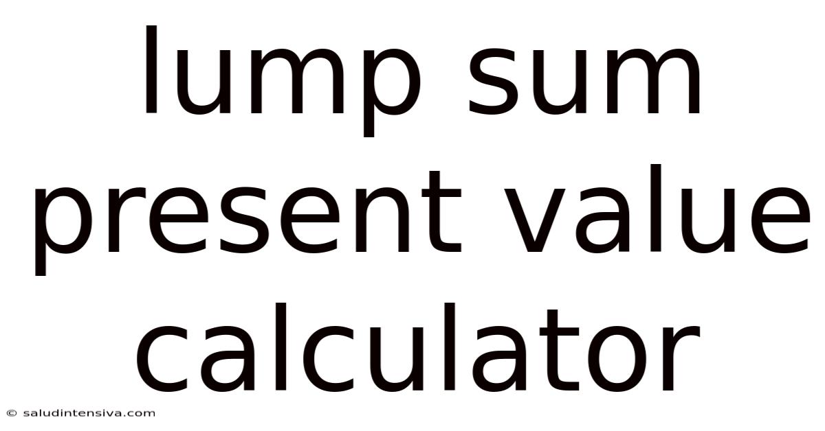 Lump Sum Present Value Calculator