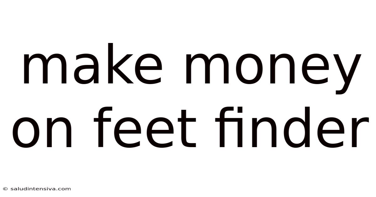 Make Money On Feet Finder