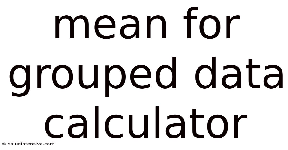 Mean For Grouped Data Calculator