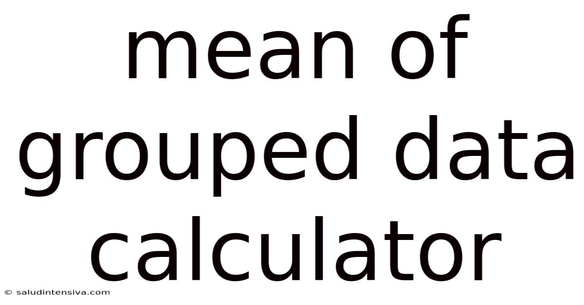 Mean Of Grouped Data Calculator
