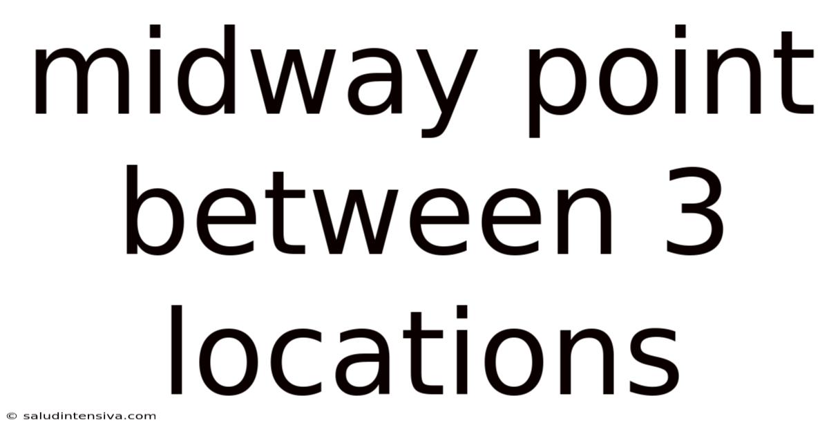 Midway Point Between 3 Locations