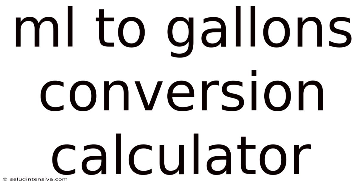 Ml To Gallons Conversion Calculator
