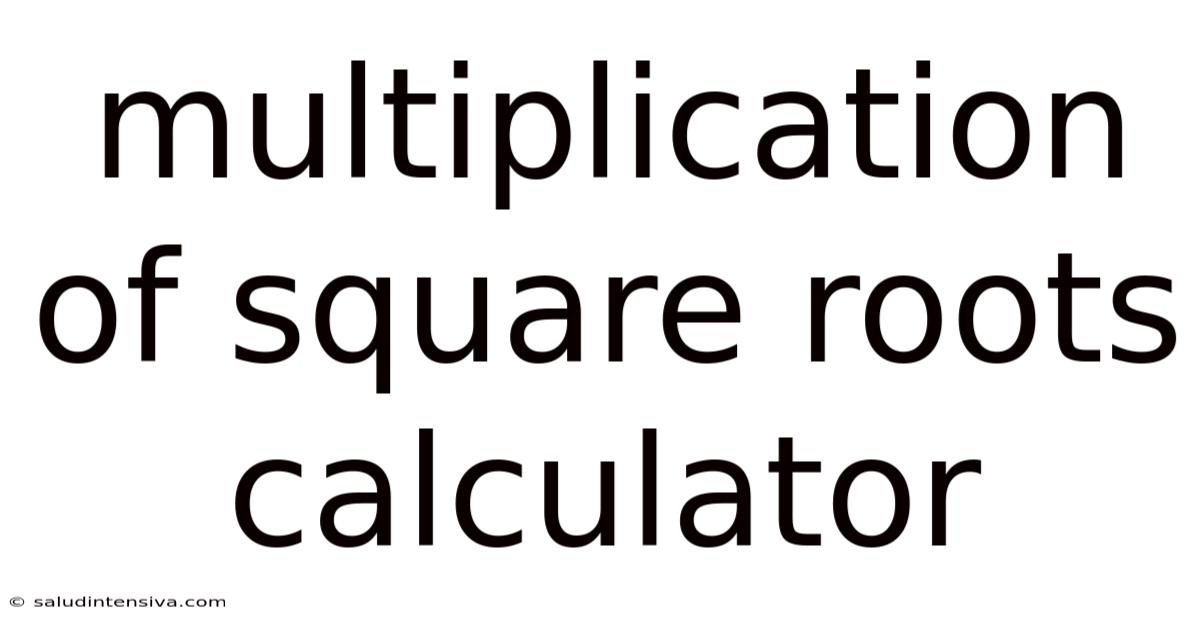 Multiplication Of Square Roots Calculator