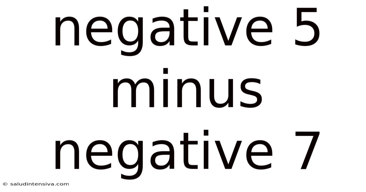 Negative 5 Minus Negative 7