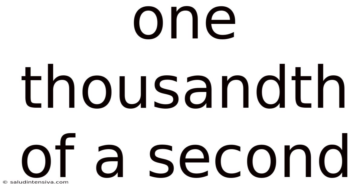 One Thousandth Of A Second